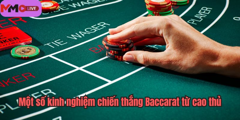 Một số kinh nghiệm chiến thắng Baccarat từ cao thủ